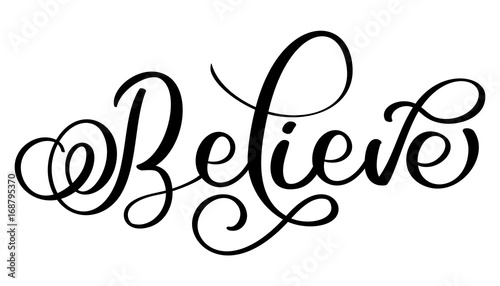 Believe word on white background. Hand drawn Calligraphy lettering Vector illustration EPS10