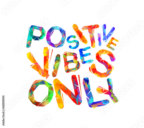 Positive vibes only. Triangular letters