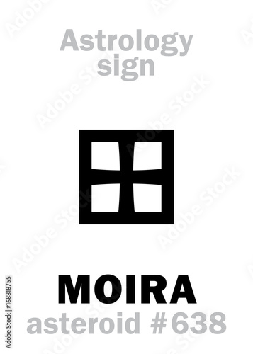 Astrology Alphabet: MOIRA, asteroid #638. Hieroglyphics character sign (single symbol).