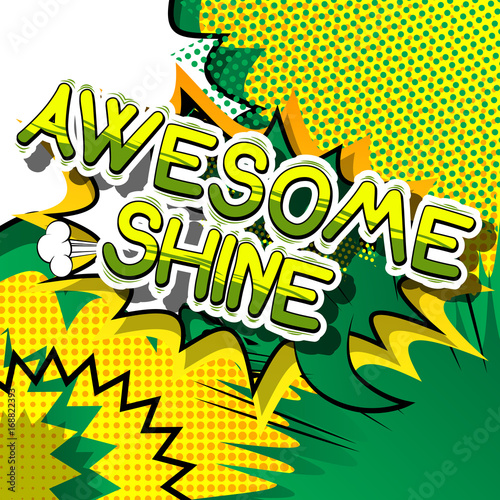 Awesome Shine - Comic book word on abstract background.
