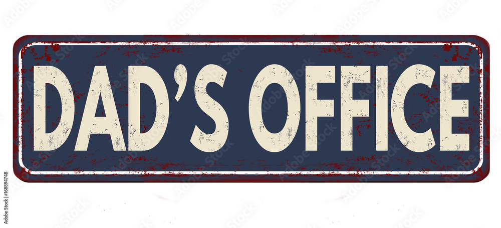 Fototapeta premium Dad's office vintage rusty metal sign