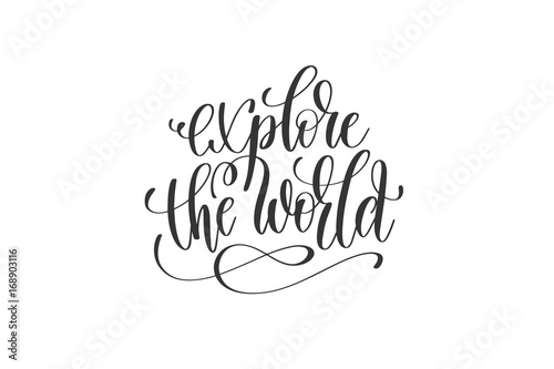 explore the world - hand lettering inscription