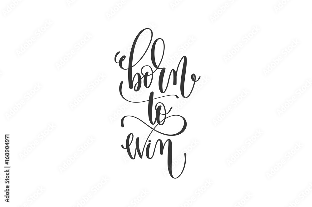 born to win - black and white hand lettering inscription