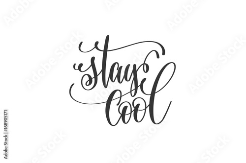 stay cool - black and white hand lettering inscription