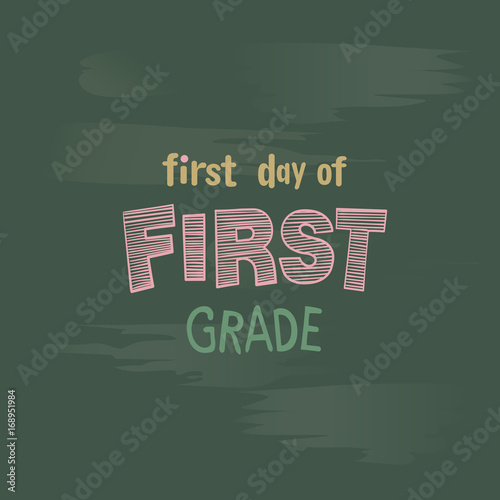 First day of 1st grade chalk lettering on a blackboard welcome to school vector background