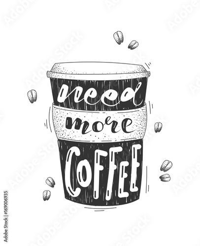 Need more coffee vector lettering illustration. Lettering on black cup shape. Modern calligraphy style quote. Good for banners, print, covers, card and other design