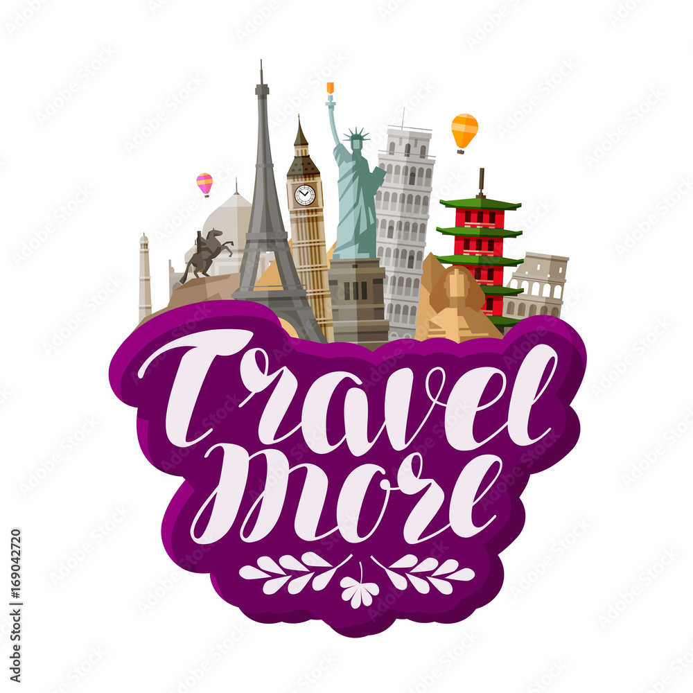 Travel more, lettering. Famous world landmarks. Vector illustration