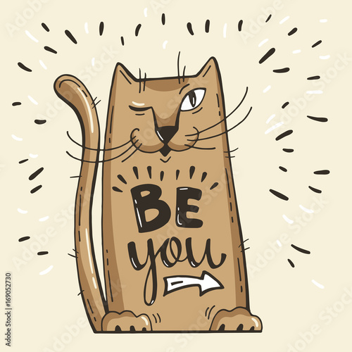 Vector illustration. Positive card with cartoon cat. Calligraphy words Be You. Have fun.