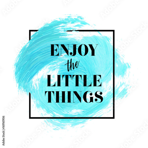 Enjoy the little things text sign over beautiful creative acrylic painted background vector illustration.