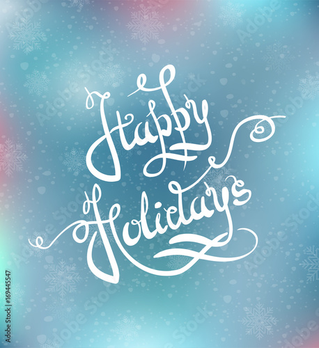 Happy holidays Lettering. Christmas holiday sparkling background  - Vector Illustration