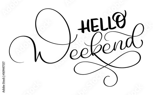 hello weekend text on white background. Hand drawn Calligraphy lettering Vector illustration EPS10