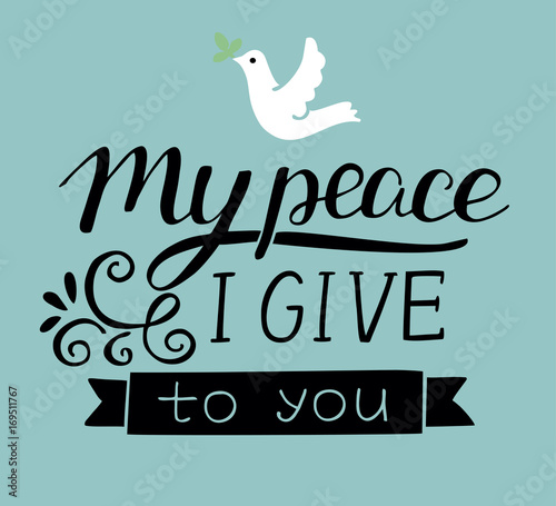 Hand lettering with dove My peace I give to you.
