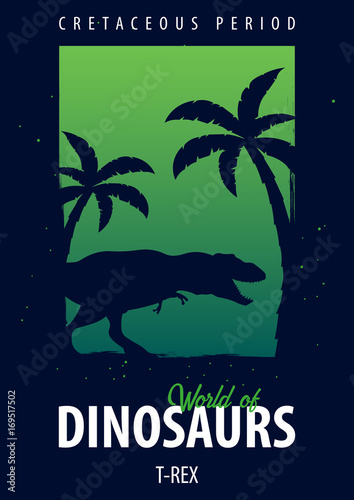 Poster World of dinosaurs. Prehistoric world. T-rex. Cretaceous period.