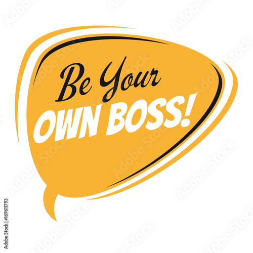 be your own boss retro speech bubble
