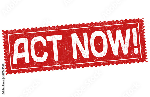 Act now sign or stamp