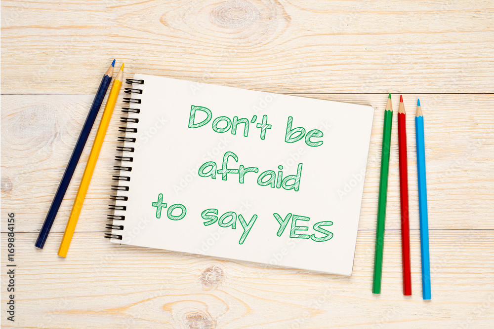 don't be afraid to say yes, self improvement concept don't be afraid to say yes, self improvement concept