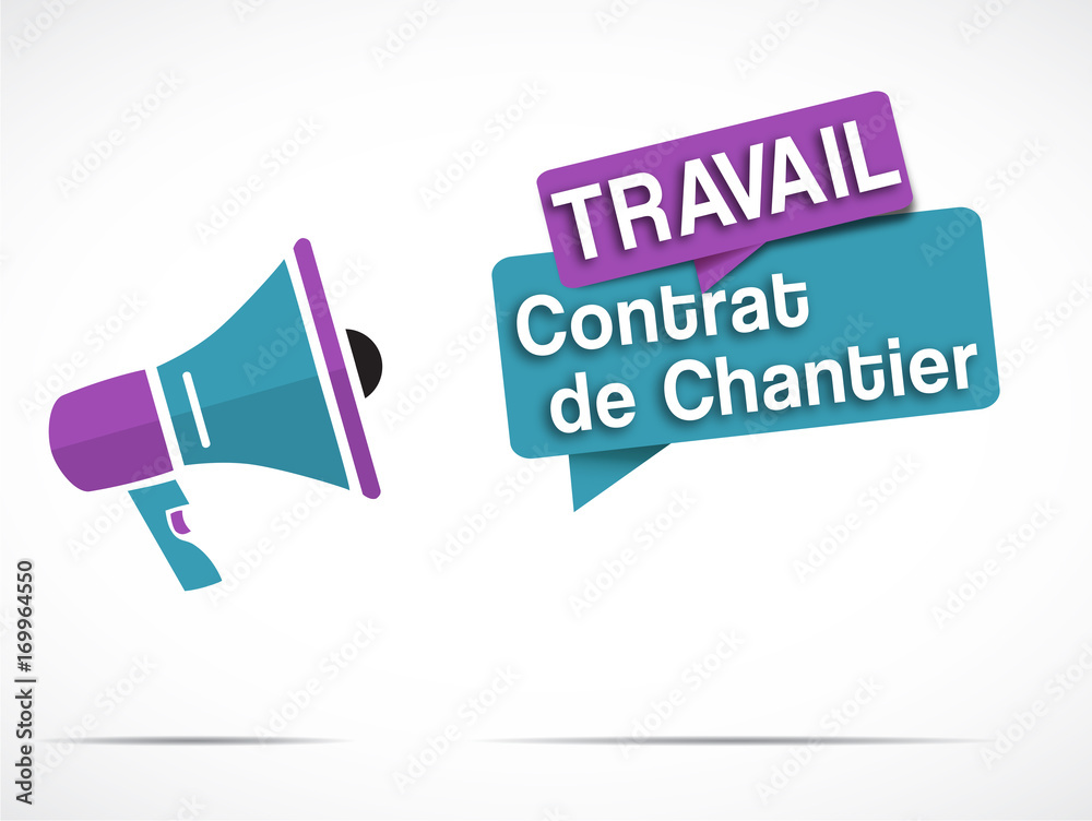 mégaphone : TRAVAIL, Contrat de Chantier mégaphone : TRAVAIL, Contrat de Chantier