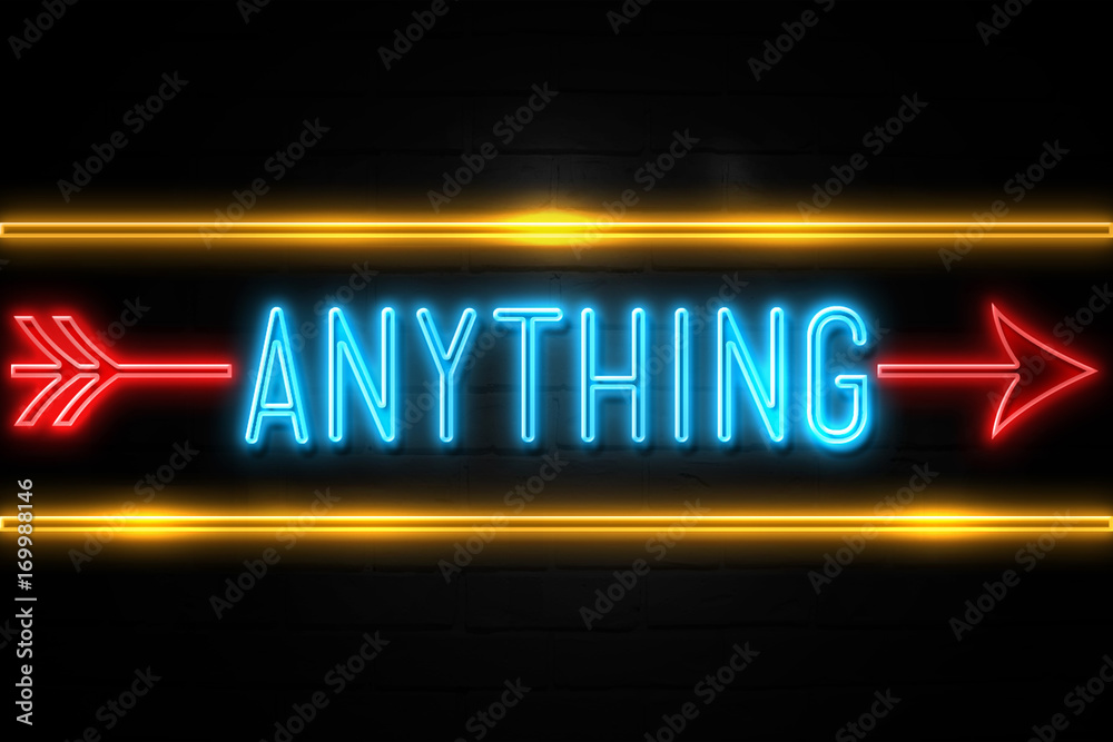 Anything  - fluorescent Neon Sign on brickwall Front view
