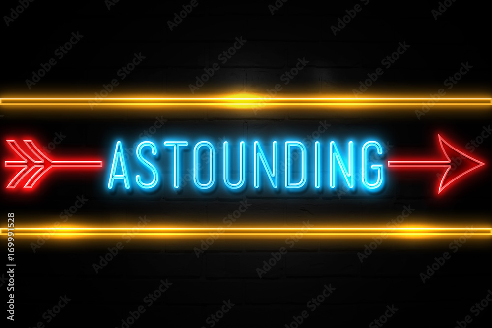 Obraz premium Astounding - fluorescent Neon Sign on brickwall Front view