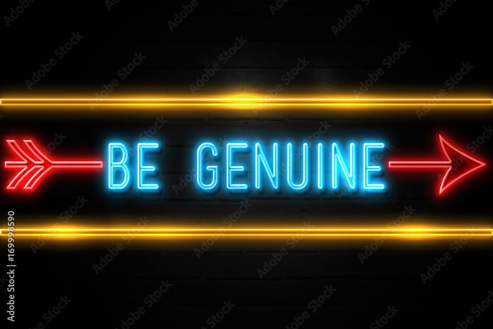 Be Genuine - fluorescent Neon Sign on brickwall Front view Be Genuine - fluorescent Neon Sign on brickwall Front view