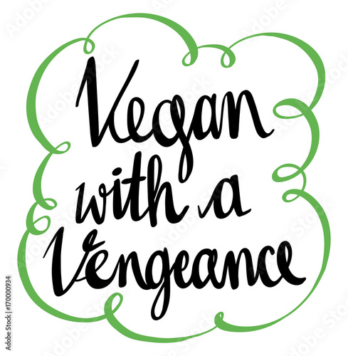 English phrase for vegan with vengeance
