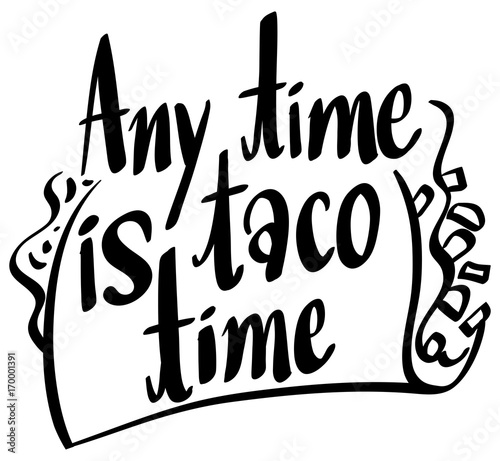 English phrase for anytime is taco time
