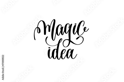 magic idea - black and white hand lettering inscription