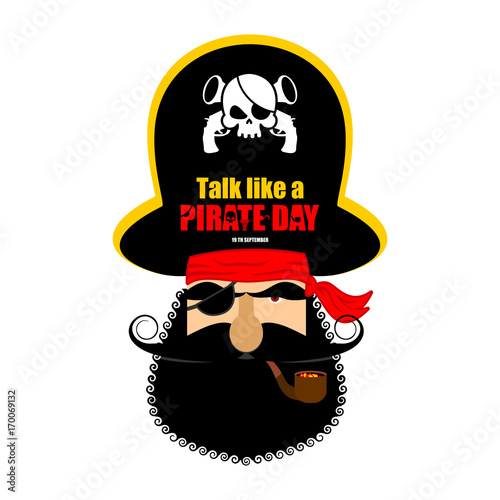 International Talk Like A Pirate Day. Pirate portrait in hat. Eye patch and smoking pipe. filibuster cap. Bones and Skull. Head corsair black beard.