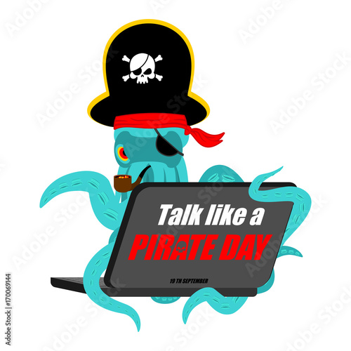 International Talk Like A Pirate Day. Octopus web pirate and laptop. poulpe buccaneer and computer. Eye patch and smoking pipe. pirates cap. Bones and Skull. See animal filibuster