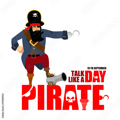 International Talk Like A Pirate Day. Pirate Hook and cannon. Eye patch and smoking pipe. filibuster cap. Bones and Skull. Head corsair black beard. buccaneer Wooden foot