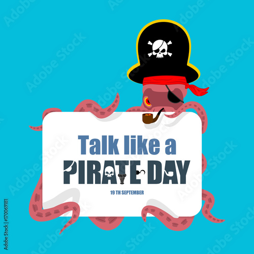 International Talk Like A Pirate Day. Octopus pirate. poulpe buccaneer. Eye patch and smoking pipe. pirates cap. Bones and Skull. See animal filibuster