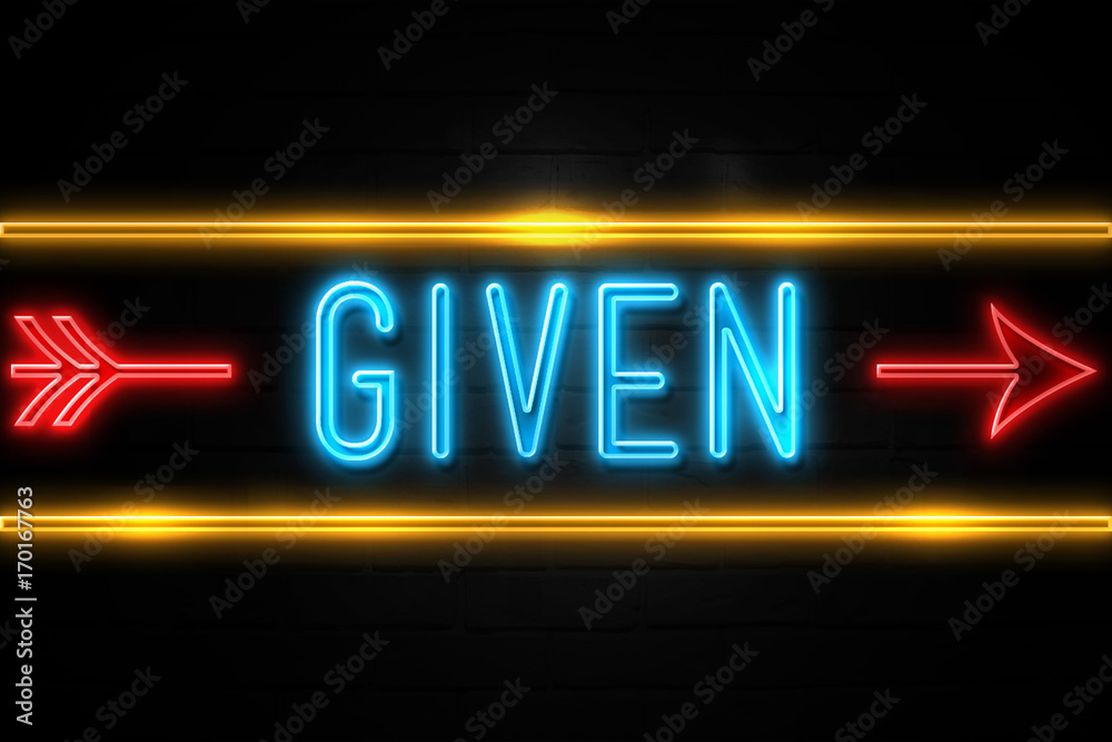 Given  - fluorescent Neon Sign on brickwall Front view