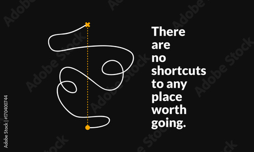 There are no shortcuts to any place worth going. (Motivational Startup Quote Vector Poster Design)