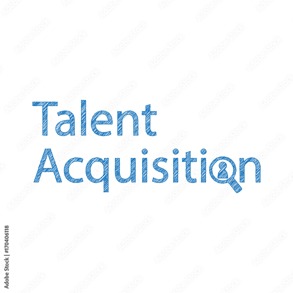 Talent acquisition text - for HR find talent candidate in recruitment process Talent acquisition text - for HR find talent candidate in recruitment process
