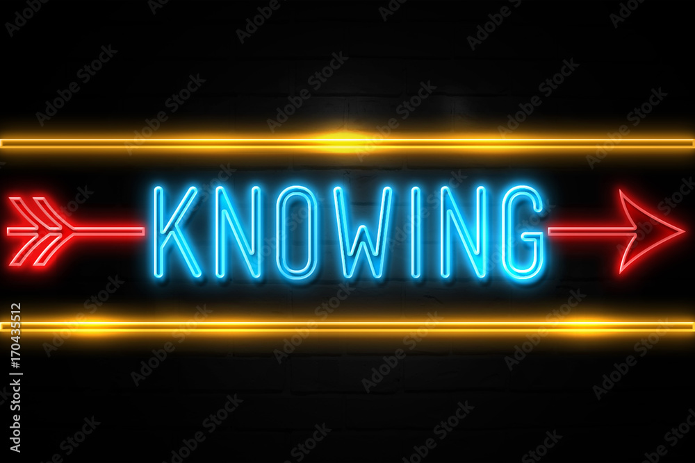 Knowing - fluorescent Neon Sign on brickwall Front view Knowing - fluorescent Neon Sign on brickwall Front view