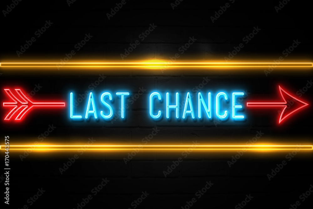 Obraz premium Last Chance - fluorescent Neon Sign on brickwall Front view