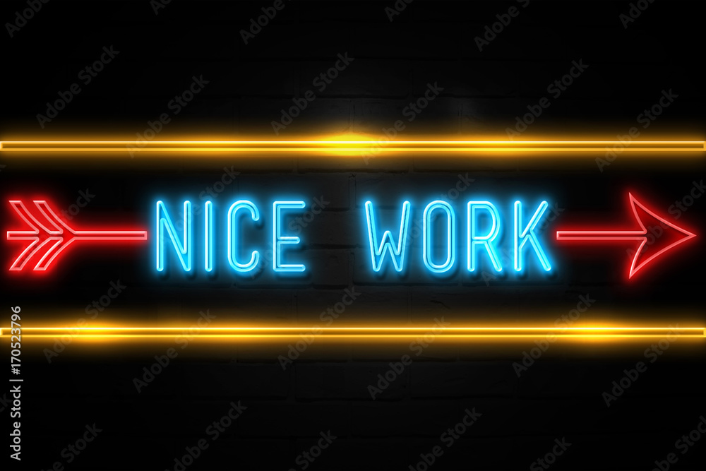 Nice Work  - fluorescent Neon Sign on brickwall Front view