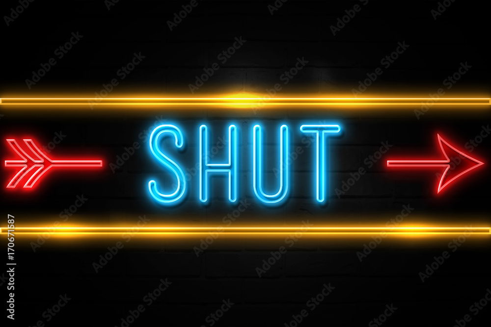 Fototapeta premium Shut - fluorescent Neon Sign on brickwall Front view