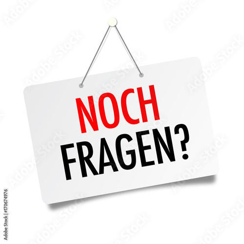 Noch fragen ?
