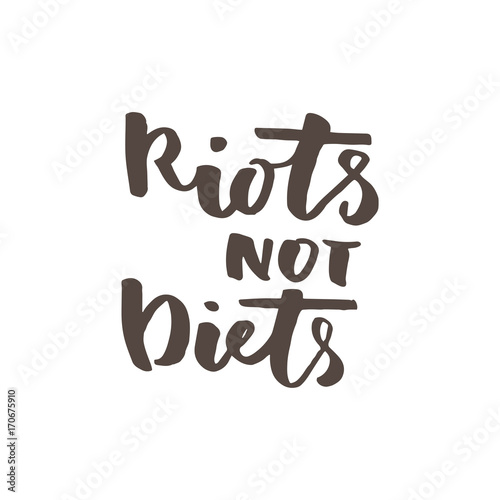 Riots not diets lettering