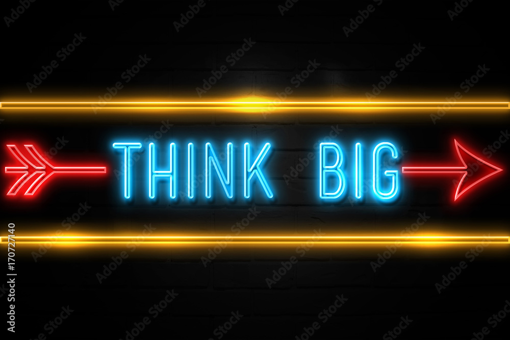 Think Big - fluorescent Neon Sign on brickwall Front view Think Big - fluorescent Neon Sign on brickwall Front view