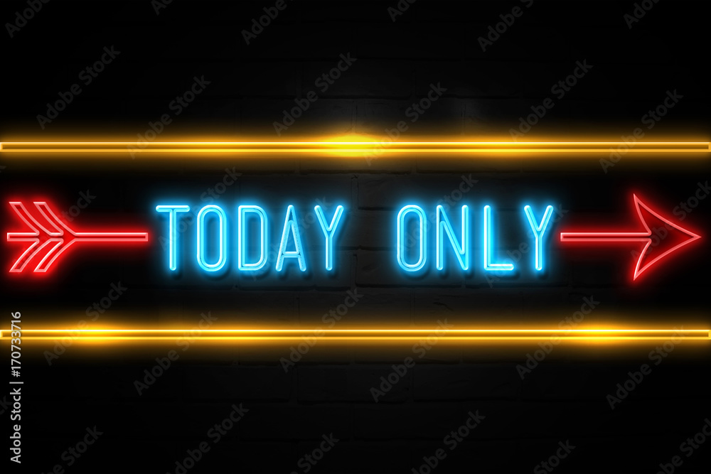 Today Only  - fluorescent Neon Sign on brickwall Front view