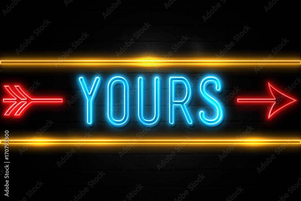 Yours  - fluorescent Neon Sign on brickwall Front view