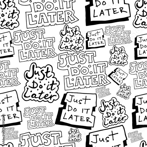 Hand drawing just do it later vector seamless doodle pattern