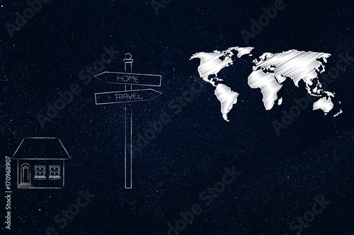 road sign Stay Home or Go Travel, residential house on one side and world map on the other