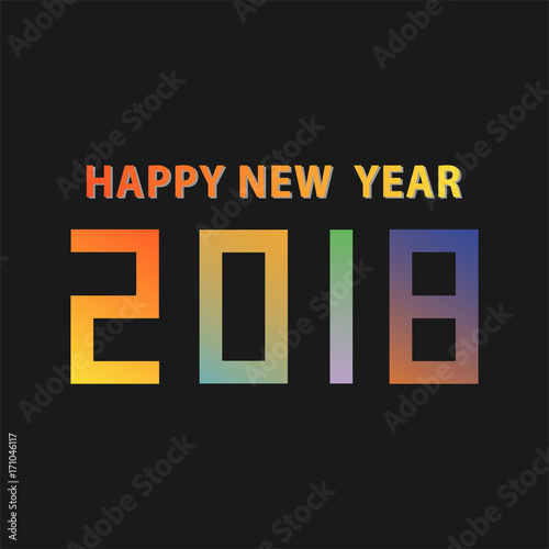 Happy new year 2018 gradient color type on black background. vector illustration.