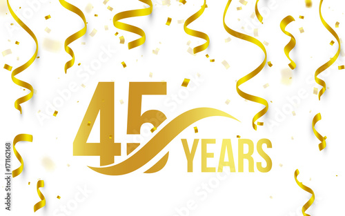 Isolated golden color number 45 with word years icon on white background with falling gold confetti and ribbons, 45th birthday anniversary greeting logo, card element, vector illustration