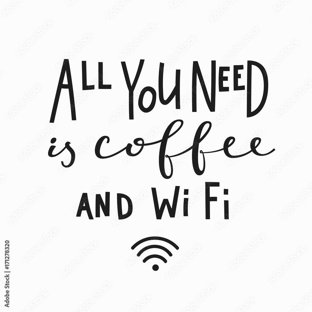 Need coffee and Wi Fi Quote typography lettering