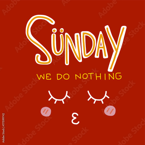 Sunday we do nothing word and sleepy face cartoon vector illustration