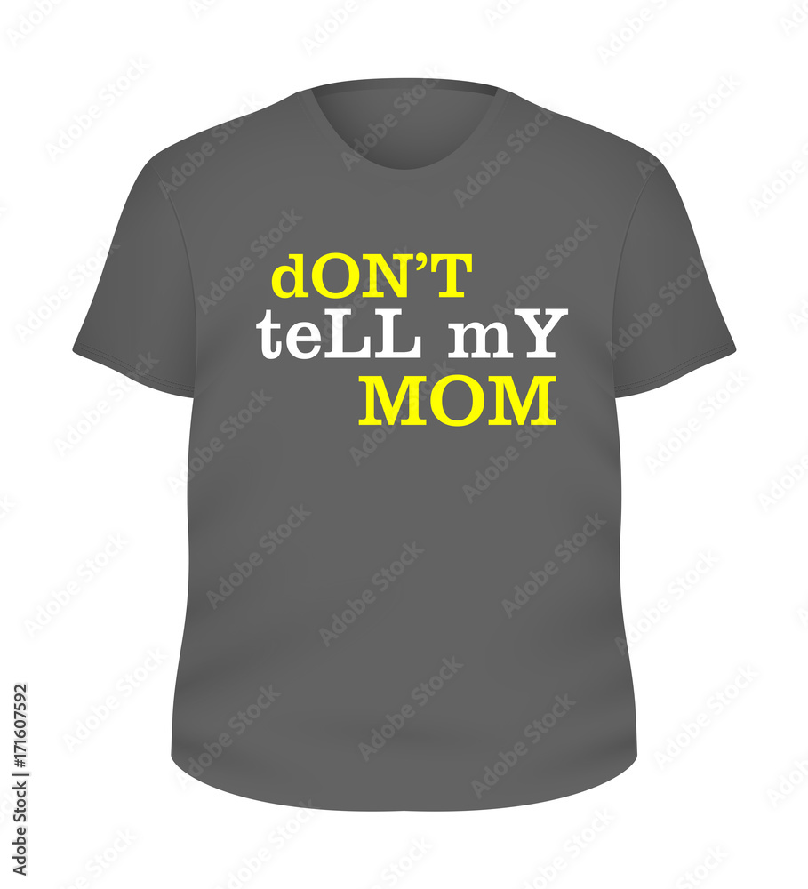 Fashionable T-Shirt Vector Design - don't tell my mom Fashionable T-Shirt Vector Design - don't tell my mom